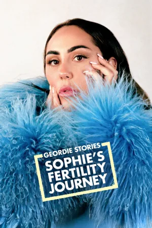 Watch and download Geordie Stories: Sophie's Fertility Journey online (2025)