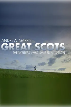 Andrew Marr's Great Scots: The Writers Who Shaped a Nation