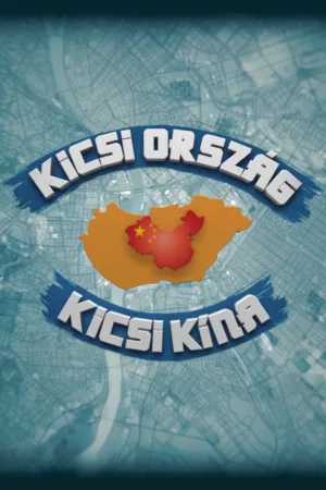 Watch and download Kicsi Ország, Kicsi Kína online (2015)