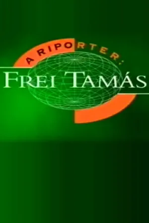 Watch and download A riporter: Frei Tamás online (1999)