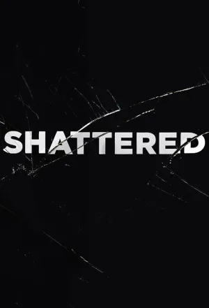 Shattered