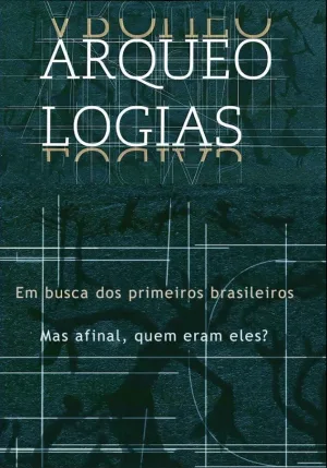Watch and download Arqueologias, em Busca dos Primeiros Brasileiros online (2017)