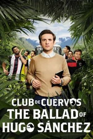 Club de Cuervos Presents: The Ballad of Hugo Sánchez