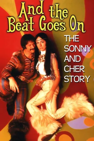 And the Beat Goes On: The Sonny and Cher Story