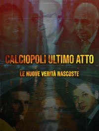 کالسیوپولی ultimo atto: le nuove verità nascoste - Poster
