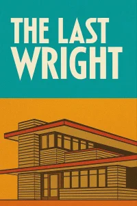 The Last Wright: Building the Final Home Design of America's Greatest Architect - Series Poster
