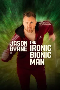 Jason Byrne - The Ironic Bionic Man - Poster