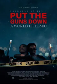 Put the Guns Down: A World Epidemic - Poster