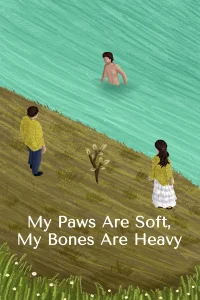 My Paws Are Soft, My Bones Are Heavy - Poster