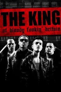 The King of Bloody Fookin' Britain - Poster
