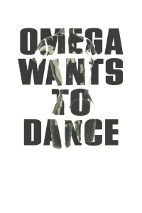 Omega Wants to Dance