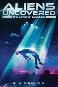 Aliens Uncovered: The Land of Legends - Poster