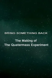 Bring Something Back: The Making of 'The Quatermass Experiment'