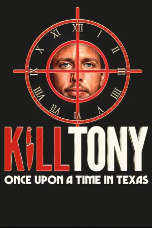 kill Tony: Once Upon a Time in Texas - Poster