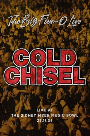 Cold Chisel: The Big 5-0 Live - Poster
