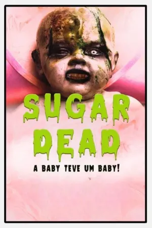 Sugar Dead  - A Baby teve um Baby! - Poster
