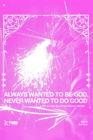Always Wanted to Be God, Never Wanted to Be Good - Poster