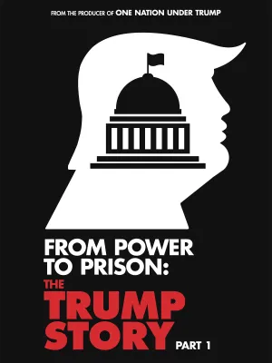 From Power To Prison: The Trump Story Part 1 - Poster