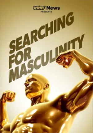 VICE News Presents: Searching for Masculinity - Poster