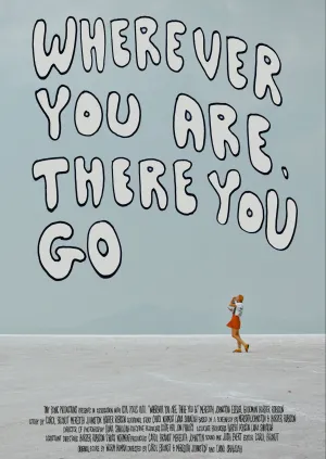 Wherever You Are, There You Go - Poster
