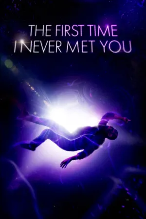 The First Time I Never Met You - Poster