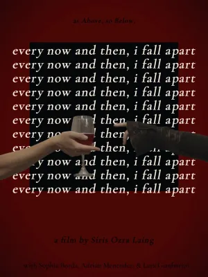 Every Now and Then, I Fall Apart - Poster