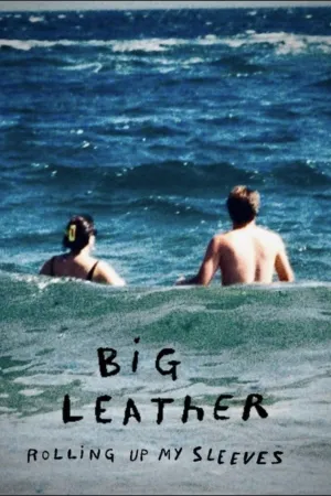 Big Leather: Rolling Up My Sleeves - Poster
