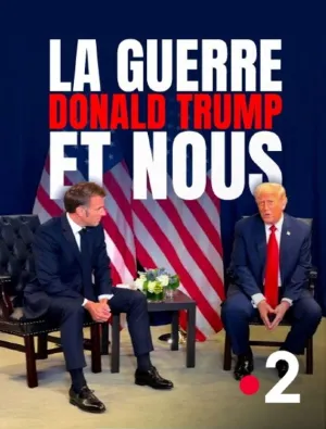 La Guerre, Donald Trump et nous : 2025, l'année de tous les dangers - Poster
