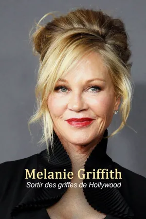 Melanie Griffith - Die Frau, die Hollywood überlebte - Poster