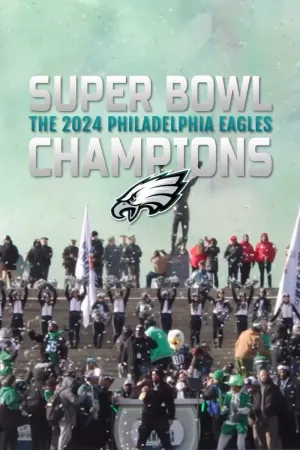 Super Bowl Champions: The 2024 Philadelphia Eagles - Poster