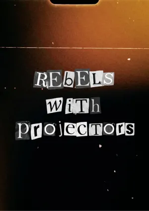Rebels with Projectors - Poster
