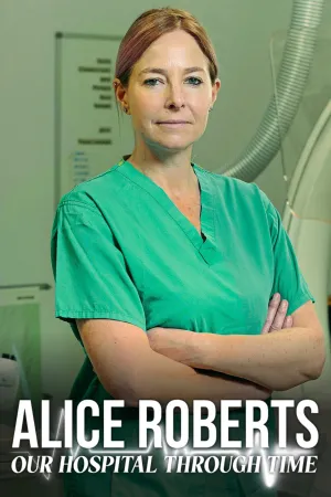 Alice Roberts: Our Hospital Through Time - Poster