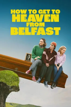 How to Get to Heaven from Belfast - Poster
