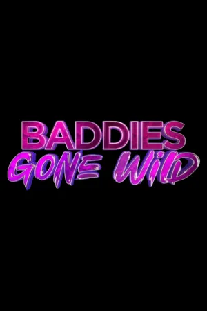 Baddies Gone Wild - Series Poster