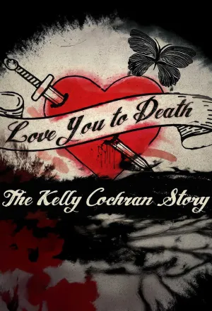 Love You to Death: The Kelly Cochran Story - Poster