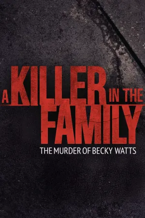 A Killer in the Family: The Murder of Becky Watts - Series Poster
