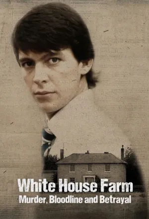 White House Farm: Murder, Bloodline and Betrayal - Poster