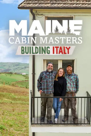 Maine Cabin Masters: Building Italy - Series Poster